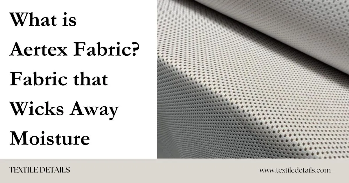 What is Aertex Fabric Fabric that Wicks Away Moisture