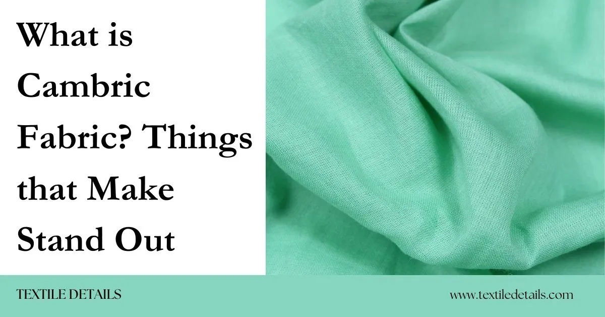 What is Cambric Fabric Things that Make Stand Out