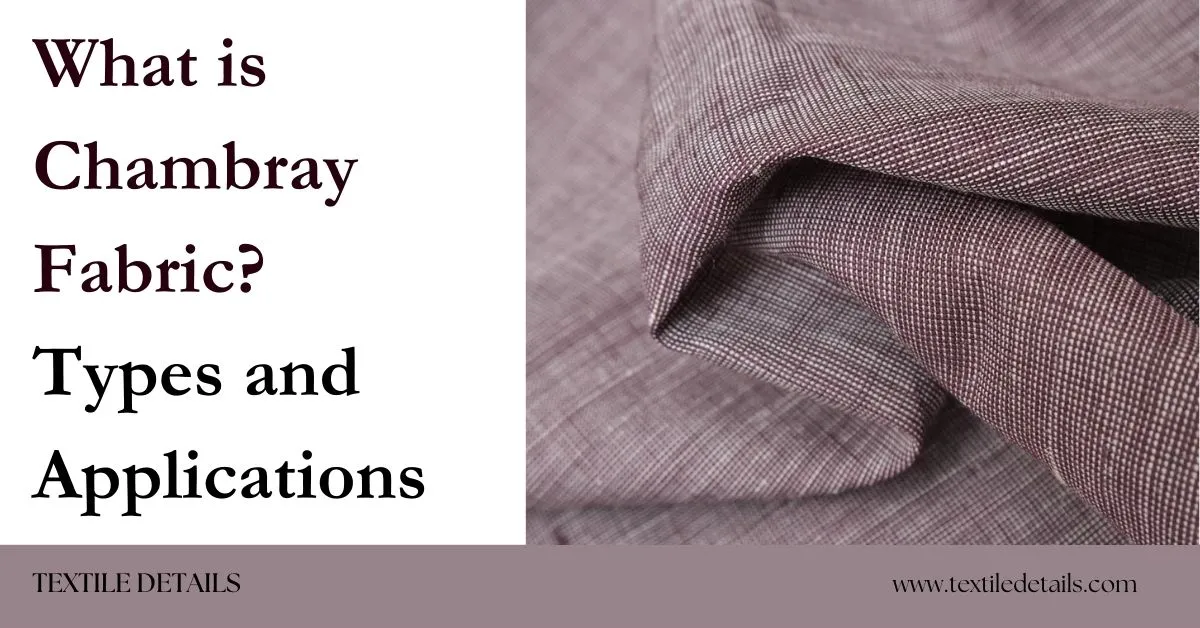 What is Chambray Fabric Types and Applications