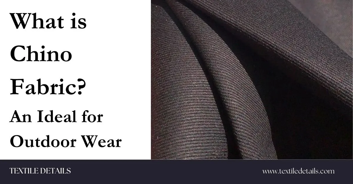 What is Chino Fabric An Ideal for Outdoor Wear