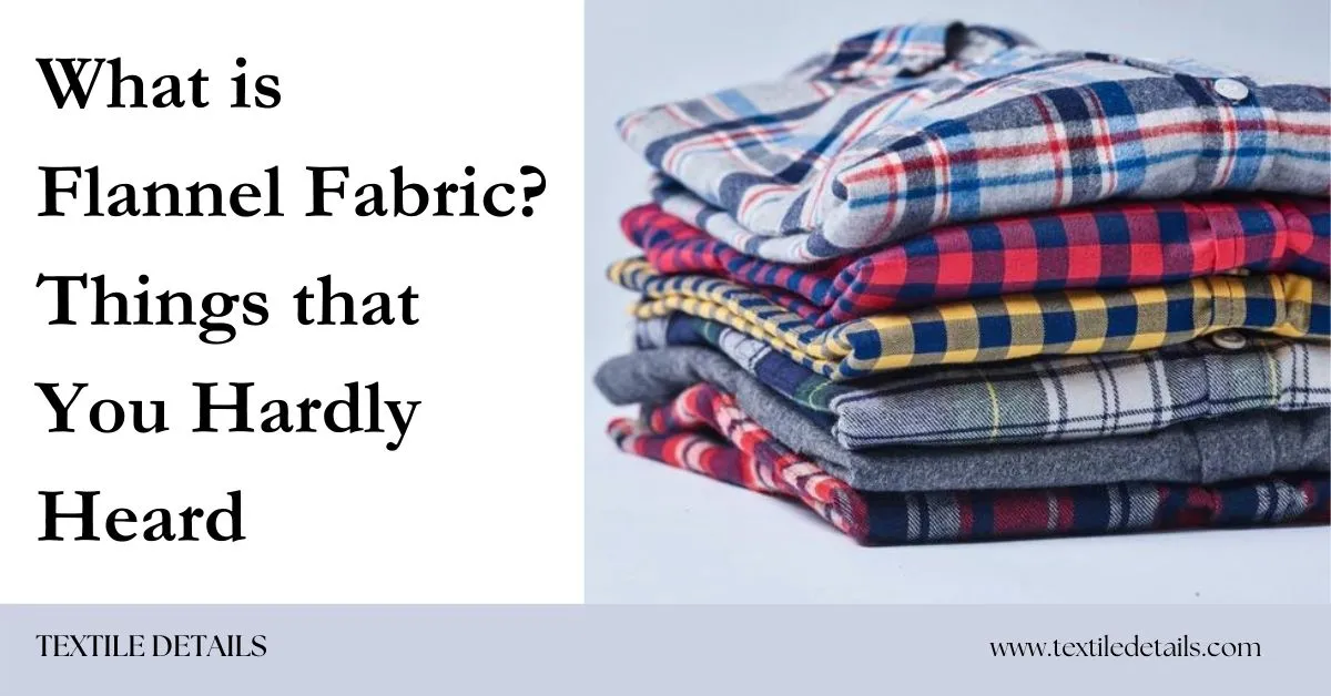What is Flannel Fabric Things that You Hardly Heard