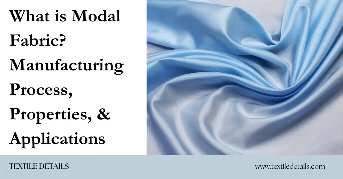 What is Modal Fabric Manufacturing Process, Properties, & Applications