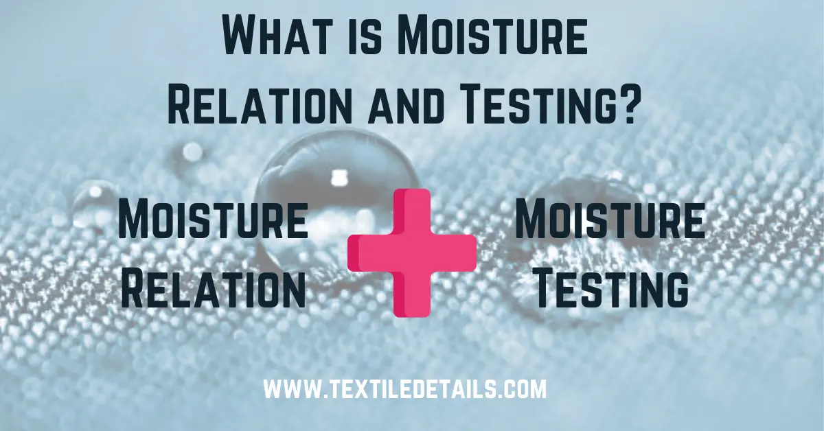 What is Moisture Relation and Testing? in Textile 2 What is Moisture Relation and Testing