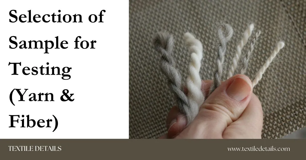 Selection of Sample for Testing (Yarn and Fiber)