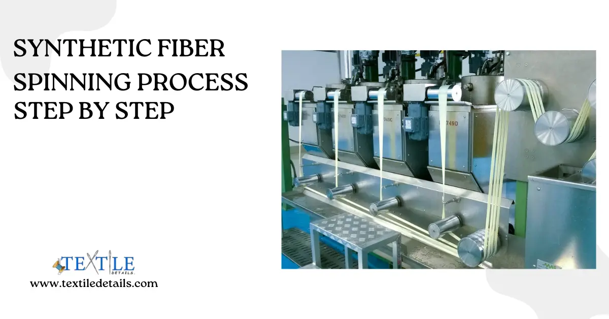 Synthetic Fiber Spinning Process Step By Step - Textile Details