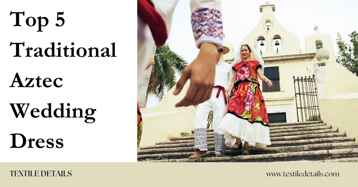 Top 5 Traditional Aztec Wedding Dress