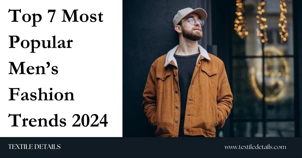 Top 7 Most Popular Men’s Fashion Trends 2024