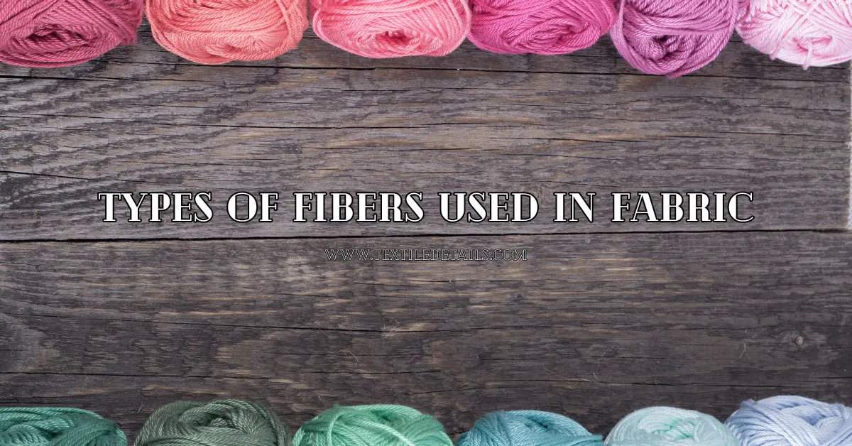 Types of Fibers Used in Fabric