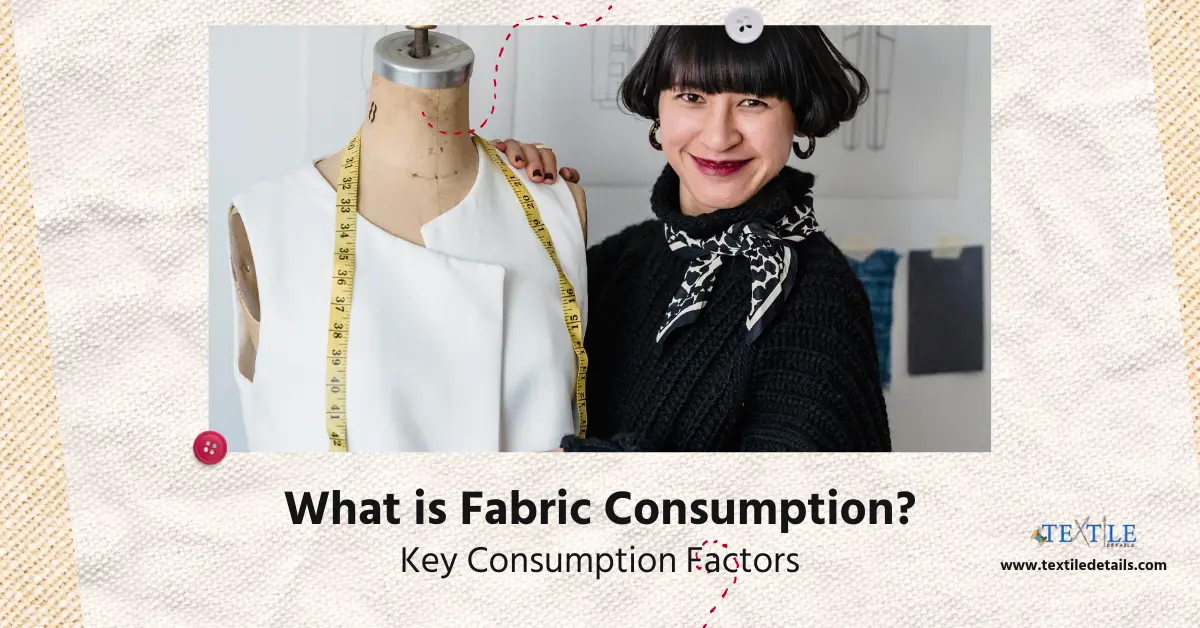 What is Fabric Consumption Key Consumption Factors
