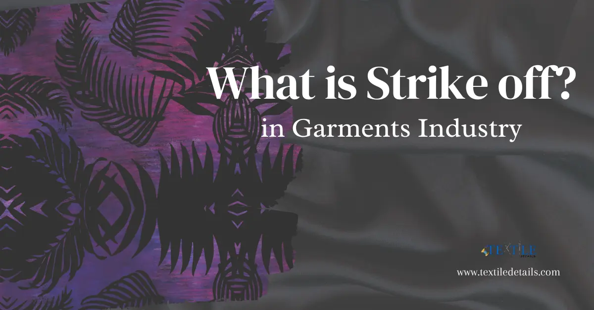 What is Strike off in Garments Industry