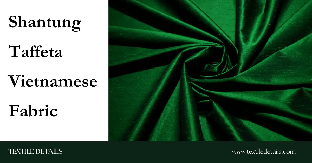 Properties of Shantung Taffeta Vietnamese Fabric