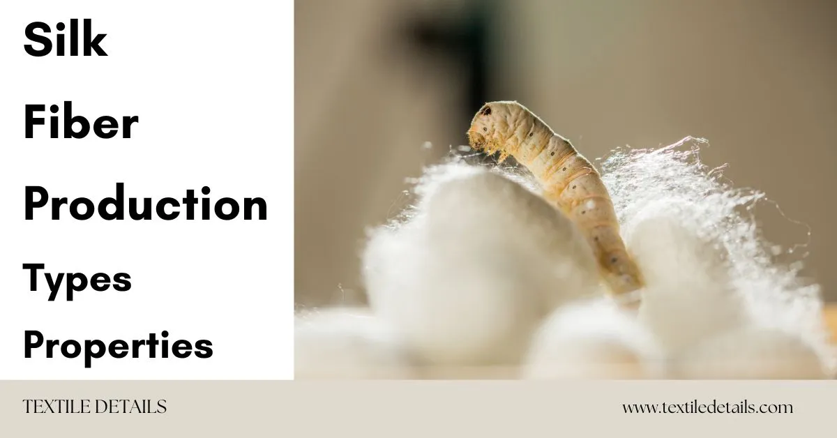 Silk Fiber Production, Types, Properties