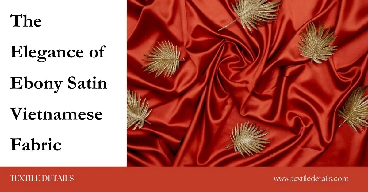 The Elegance of Ebony Satin Vietnamese Fabric