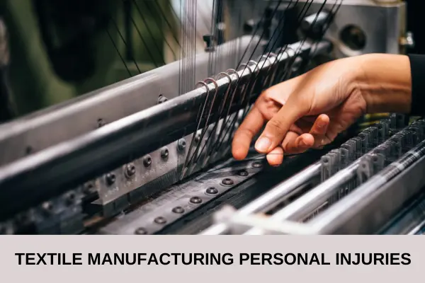 Personal Injuries in Textile Manufacturing 1 Textile Manufacturing Personal Injuries