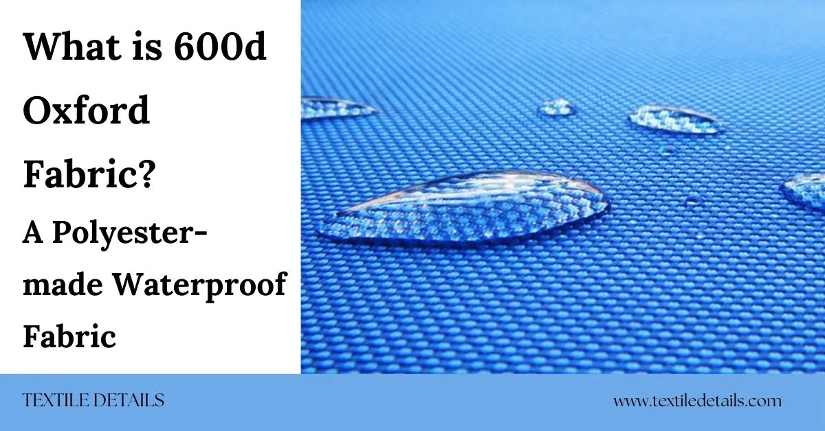 600d Oxford Fabric | Polyester-made Waterproof Fabric 2 What is 600d Oxford Fabric A Polyester-made Waterproof Fabric