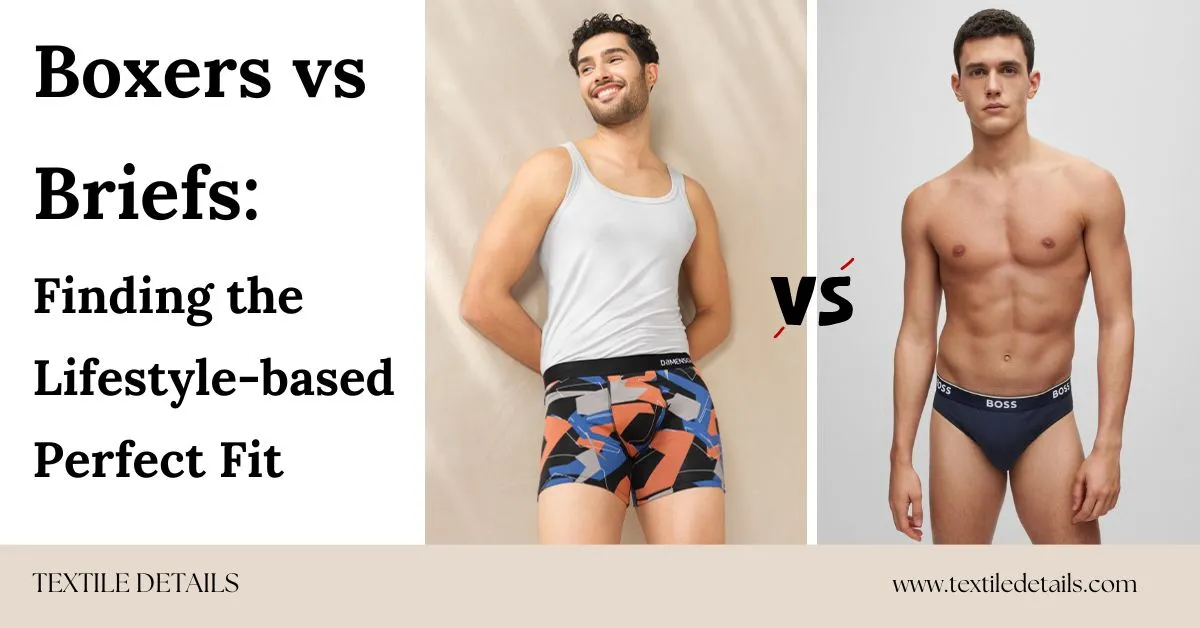Boxers vs Briefs Finding the Lifestyle-based Perfect Fit 