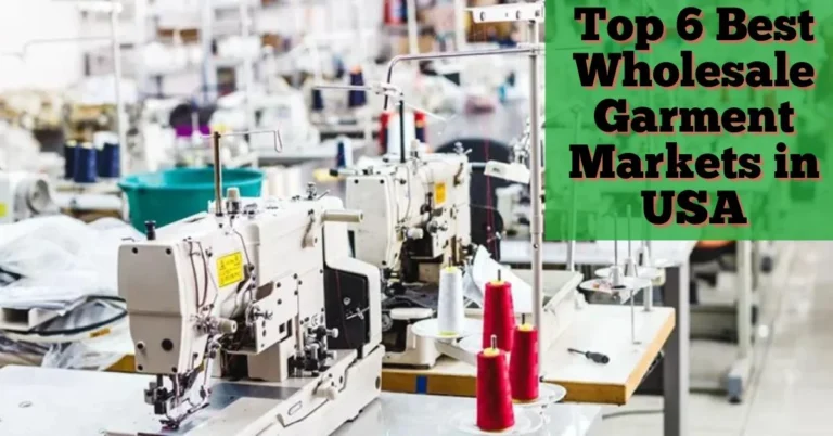 Top 6 Best Wholesale Garment Markets in USA