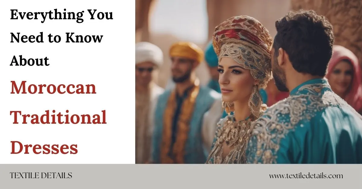 Everything About Moroccan Traditional Dresses 4 Everything You Need to Know About Moroccan traditional dresses