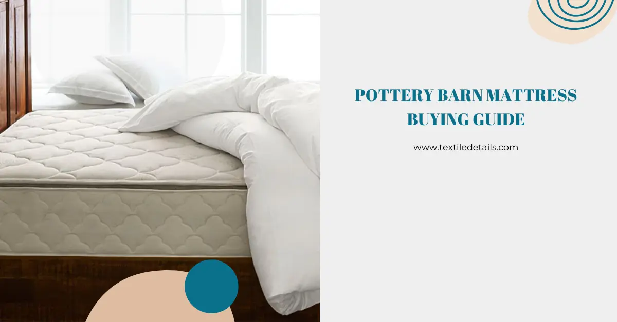 Pottery Barn Mattress Buying Guide 6 Pottery Barn Mattress Buying Guide