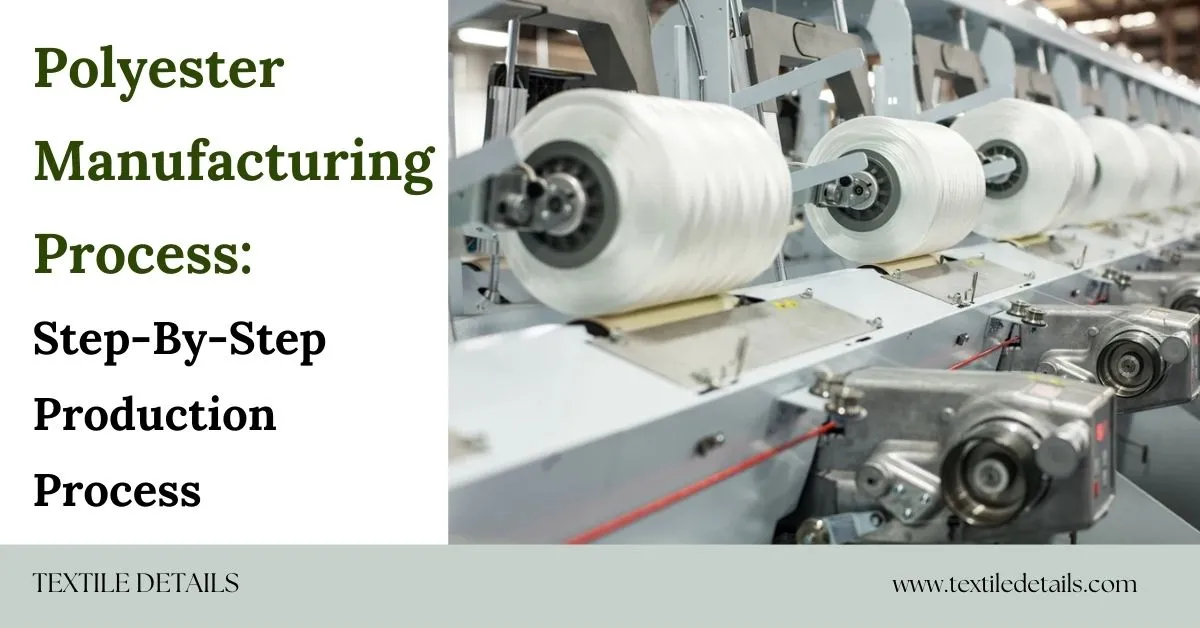 Polyester Manufacturing Process: Step-By-Step Production Process ...