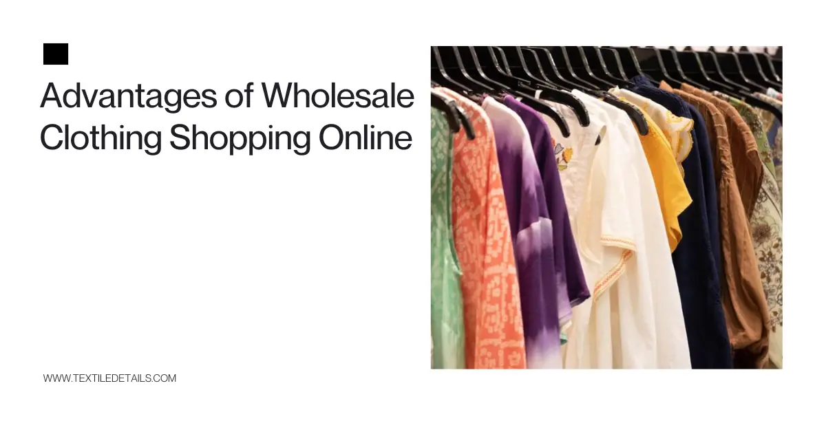 Advantages of Wholesale Clothing Shopping Online 