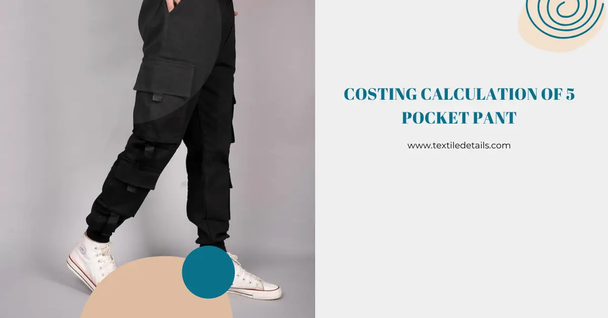 Costing Calculation of 5 Pocket pant 3 Costing Calculation of 5 Pocket pant