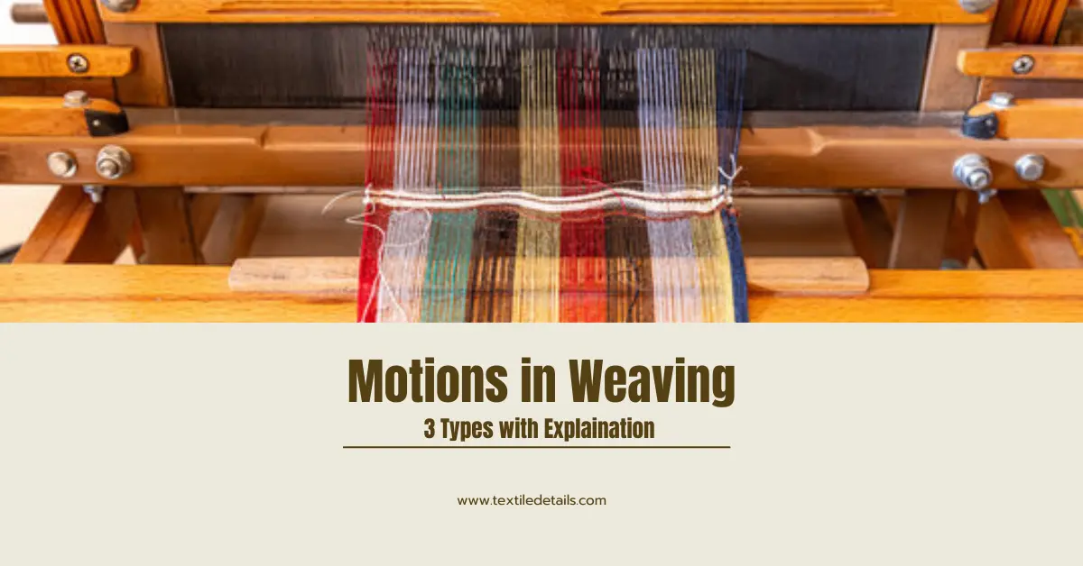 Motions in Weaving: 3 Types with Explaination 12 Motions in Weaving 3 Types with Explaination
