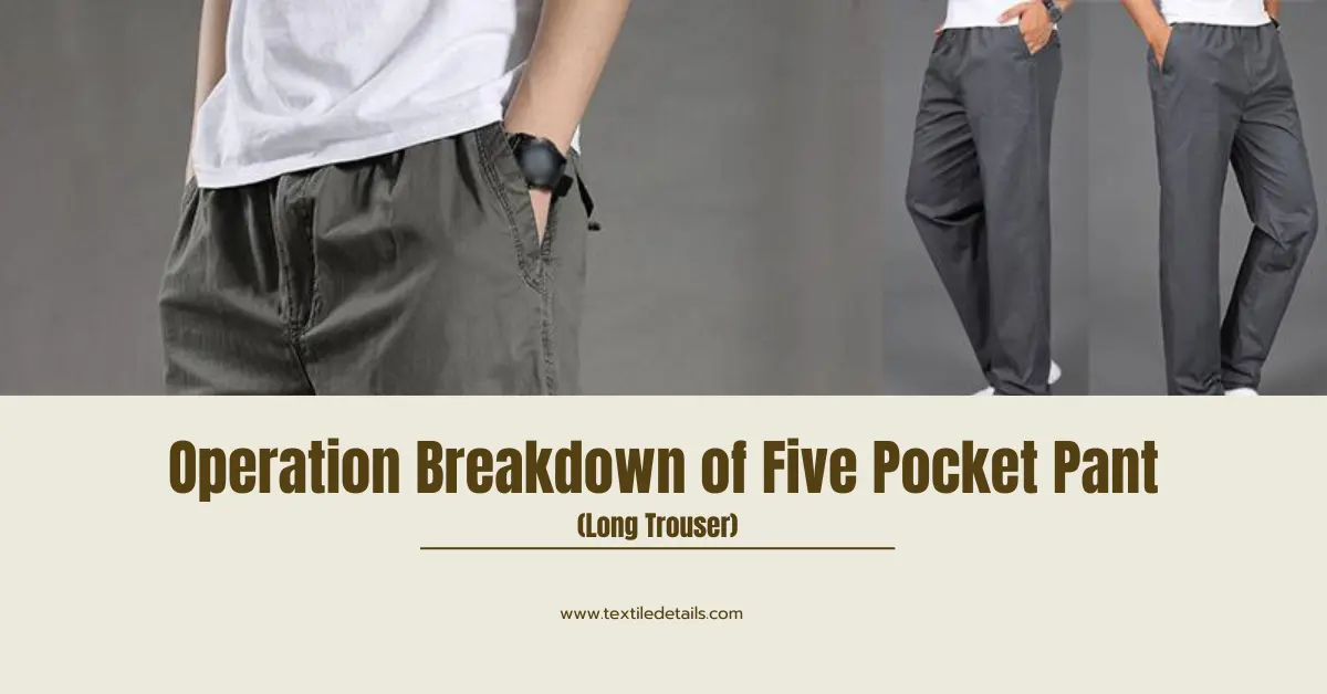 Operation Breakdown of Five Pocket Pant (Long Trouser)  10 Operation Breakdown of Five Pocket Pant (Long Trouser)