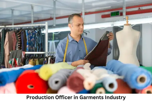 Responsibilities of Production Officer in Garments Industry 1 Production Officer in Garments Industry