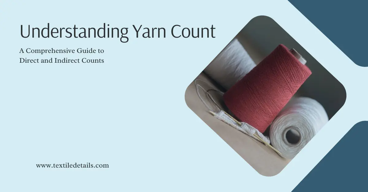 Understanding Yarn Count: A Comprehensive Guide to Direct and Indirect Counts 7 Understanding Yarn Count A Comprehensive Guide to Direct and Indirect Counts