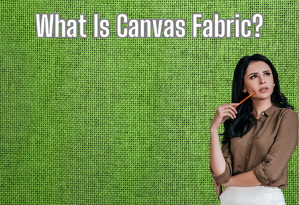 Canvas Fabric: Everything You Need to Know About This 1 Canvas Fabric