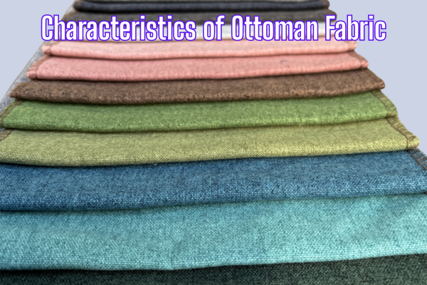 Ottoman Fabric: A Royal Weave with Modern Purpose 2 Characteristics of Ottoman Fabric