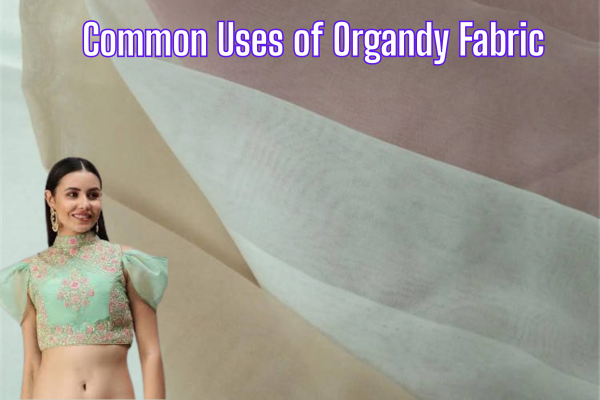 Organdy Fabric: Crisp, Sheer, and Surprisingly Versatile 3 Common Uses of Organdy Fabric