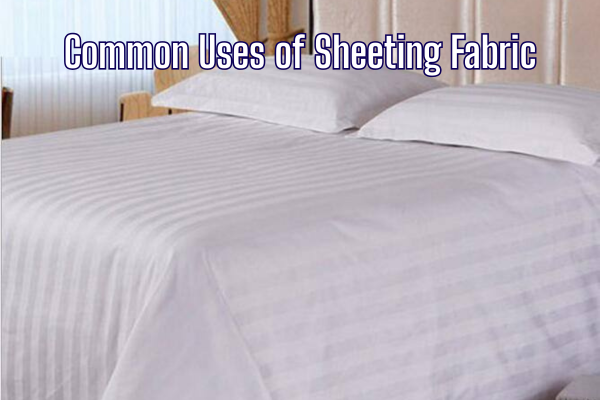 Common Uses of Sheeting Fabric