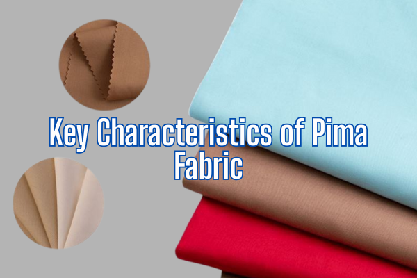 Why Pima Fabric Deserves a Spot in Your Wardrobe 2 Key Characteristics of Pima Fabric