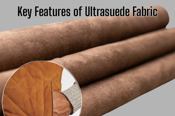 Key Features of Ultrasuede Fabric