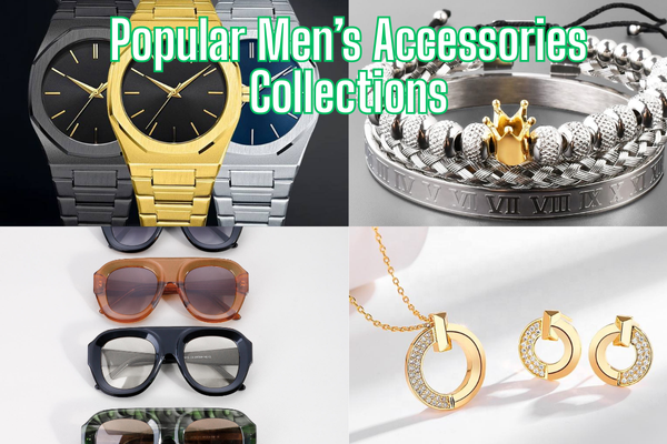 Most Popular Accessories Collections for Men & Women 2 Popular Men’s Accessories Collection