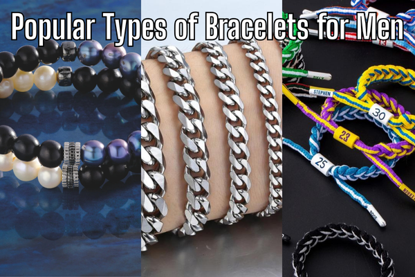 Bracelets for Men: The Unexpected Power Move in Modern Style 2 Popular Types of Bracelets for Mens