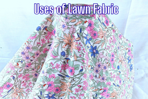 Uses of Lawn Fabric