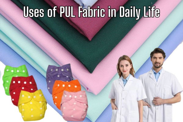 Uses of PUL Fabric in Daily Life
