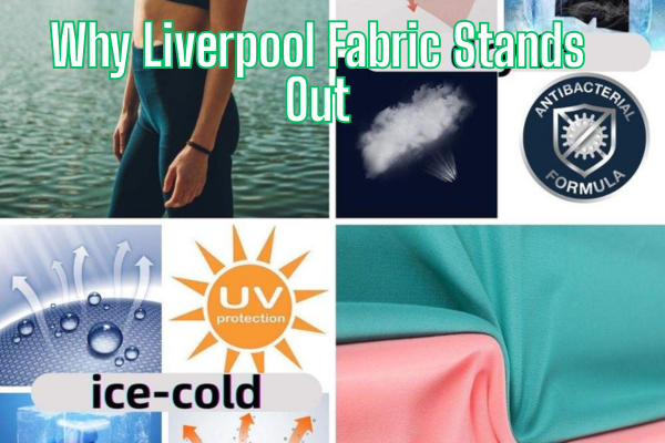 Why Liverpool Fabric Stands Out