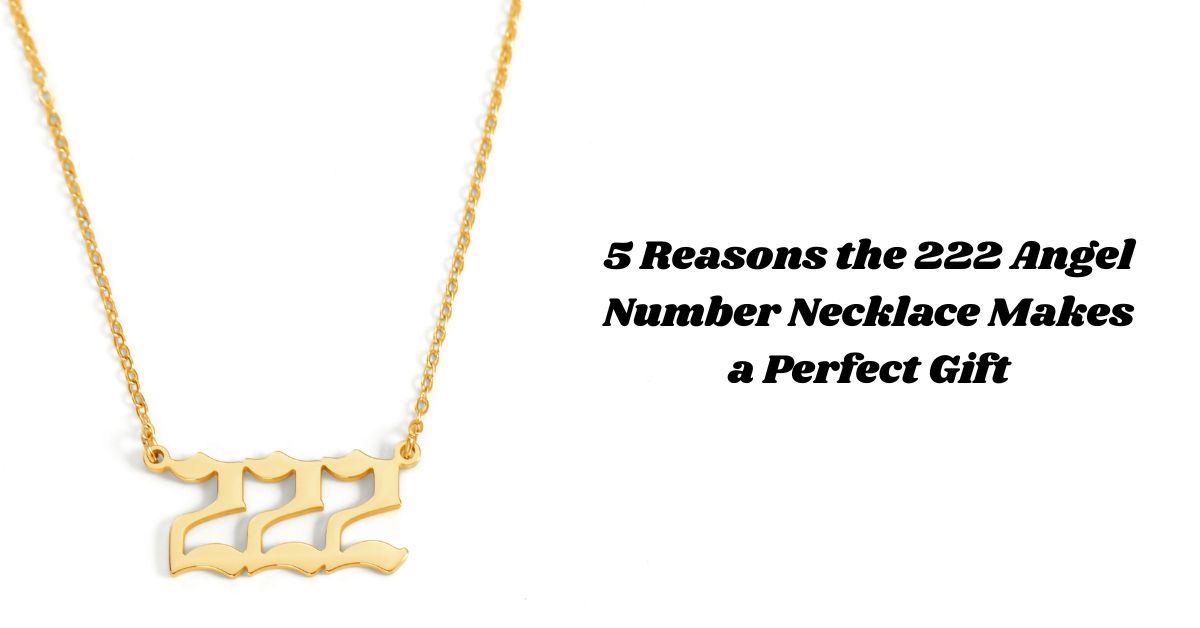 5 Reasons the 222 Angel Number Necklace Makes a Perfect Gift 2 222 Angel Number Necklace for Gift